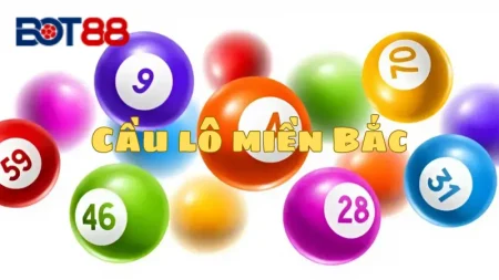 Cầu lô miền Bắc tại Bot88